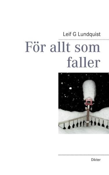 Cover for Leif G. Lundquist · For Allt Som Faller (Paperback Bog) [Swedish edition] (2013)