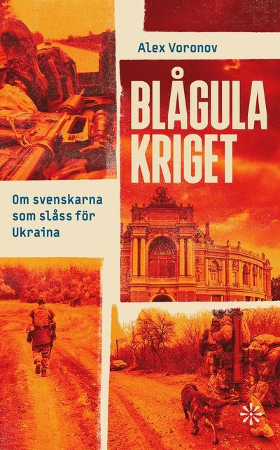 Cover for Alex Voronov · Blågula kriget: Svenskarna som kämpar mot Putin i Ukraina (Bound Book) (2023)