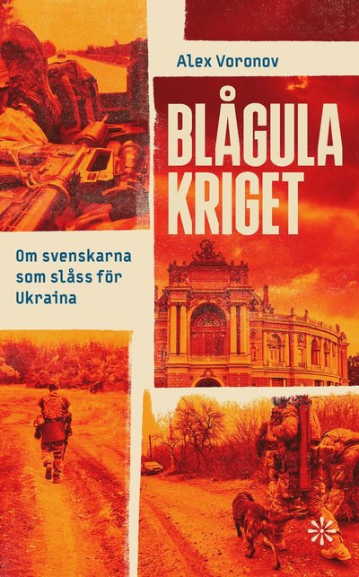 Blågula kriget: Svenskarna som kämpar mot Putin i Ukraina - Alex Voronov - Livros - Volante - 9789179653033 - 3 de novembro de 2023