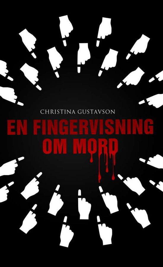 Brott i din närhet: En fingervisning om mord - Christina Gustavson - Książki - Joelsgården förlag - 9789188013033 - 24 listopada 2015