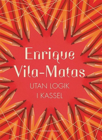 Cover for Enrique Vila-Matas · Utan logik i Kassel (Bound Book) (2017)