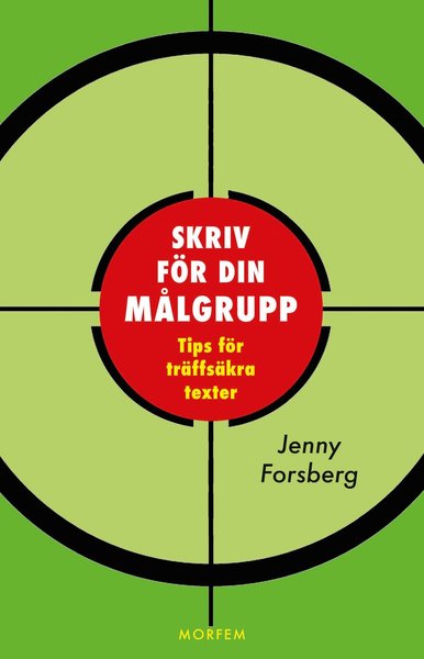 Skriv för din målgrupp : tips för träffsäkra texter - Jenny Forsberg - Libros - Morfem - 9789188419033 - 4 de septiembre de 2017