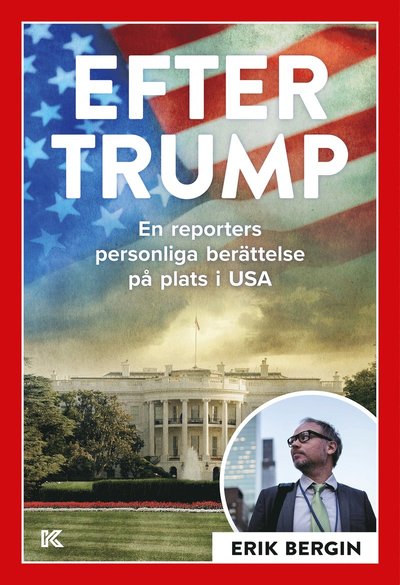 Cover for Erik Bergin · Efter Trump : en reporters personliga berättelse på plats i USA (Paperback Book) (2022)