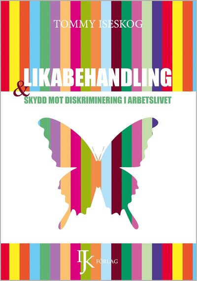 Cover for Tommy Iseskog · Likabehandling och skydd mot diskriminering i arbetslivet (Bound Book) (2016)