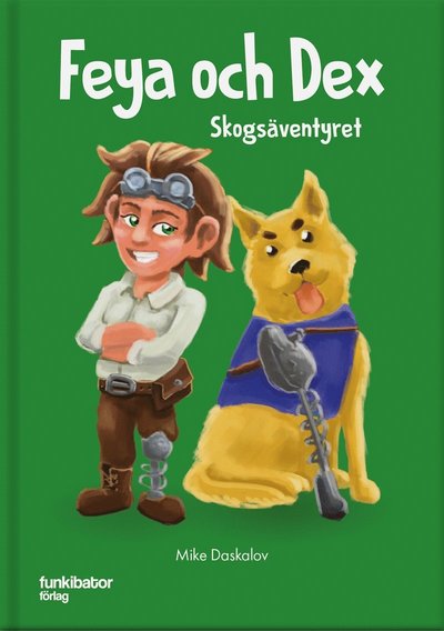 Cover for Mike Daskalov · Feya och Dex : skogsäventyret (PDF) (2018)