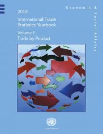 Cover for United Nations: Department of Economic and Social Affairs: Statistics Division · International trade statistics yearbook 2014: Vol. 2: Trade by commodity - International trade statistics yearbook 2014 (Hardcover Book) (2016)