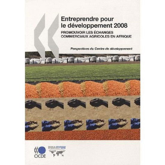 Cover for Oecd Organisation for Economic Co-operation and Develop · Entreprendre Pour Le Développement 2008 : Promouvoir Les Échanges Commerciaux Agricoles en Afrique (Monthly Statistics of Foreign Trade) (French Edition) (Taschenbuch) [French edition] (2008)