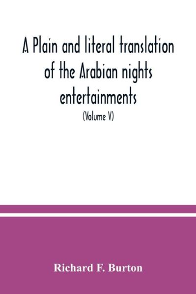 Cover for Richard F Burton · A plain and literal translation of the Arabian nights entertainments, now entitled The book of the thousand nights and a night (Volume V) (Pocketbok) (2020)