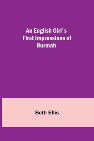 Cover for Beth Ellis · An English Girl's First Impressions of Burmah (Paperback Book) (2021)