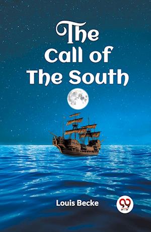 The Call of the South - Louis Becke - Books - Double 9 Books LLP - 9789360468033 - 2024