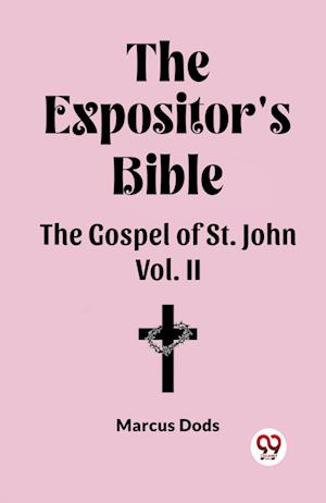 Cover for Marcus Dods · The Expositor's Bible The Gospel of St. John Vol. II (Paperback Book) (2024)