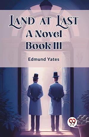 Cover for Edmund Yates · Land at LastA Novel BOOK III (Edition2024) (Paperback Book) (2024)