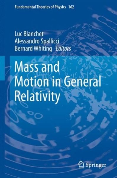 Cover for Luc Blanchet · Mass and Motion in General Relativity - Fundamental Theories of Physics (Pocketbok) [2011 edition] (2013)