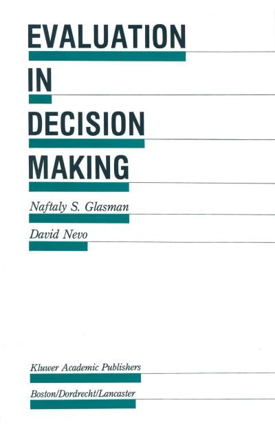 Cover for Naftaly S. Glasman · Evaluation in Decision Making: The case of school administration - Evaluation in Education and Human Services (Paperback Book) [Softcover reprint of the original 1st ed. 1988 edition] (2011)