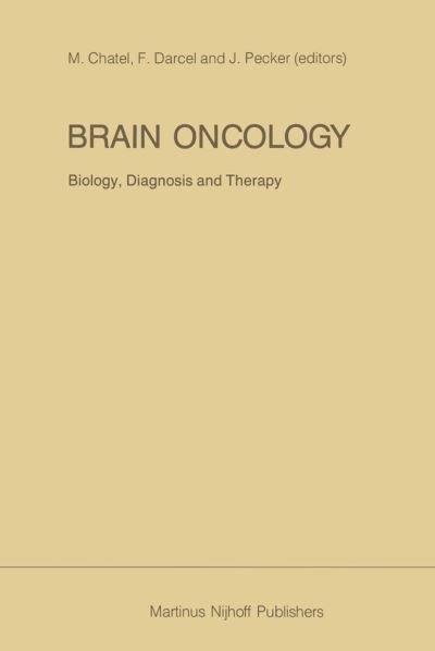 Brain Oncology Biology, diagnosis and therapy: An international meeting on brain oncology, Rennes, France, September 4-5, 1986, held under the auspices of the Ministry of National Education, the University of Rennes and the Regional Hospital Rennes - Deve - M Chatel - Boeken - Springer - 9789401080033 - 13 oktober 2011