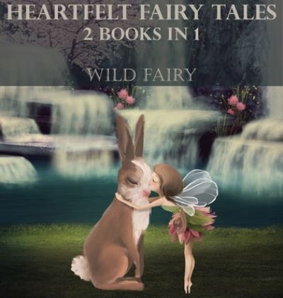 Cover for Wild Fairy · Heartfelt Fairy Tales (Hardcover Book) (2021)