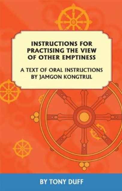 Instructions for Practising the View of Other Emptiness: A Text of Oral Instructions by Jamgon Kongtrul - Tony Duff - Książki - Padma Karpo Translation Committee - 9789937572033 - 14 maja 2012