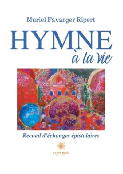 Cover for Muriel Favarger Ripert · Hymne a la vie (Paperback Book) (2021)