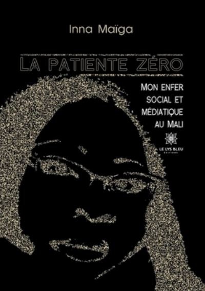 Cover for Maiga Inna · La patiente zero: Mon enfer social et mediatique au Mali (Paperback Book) (2022)