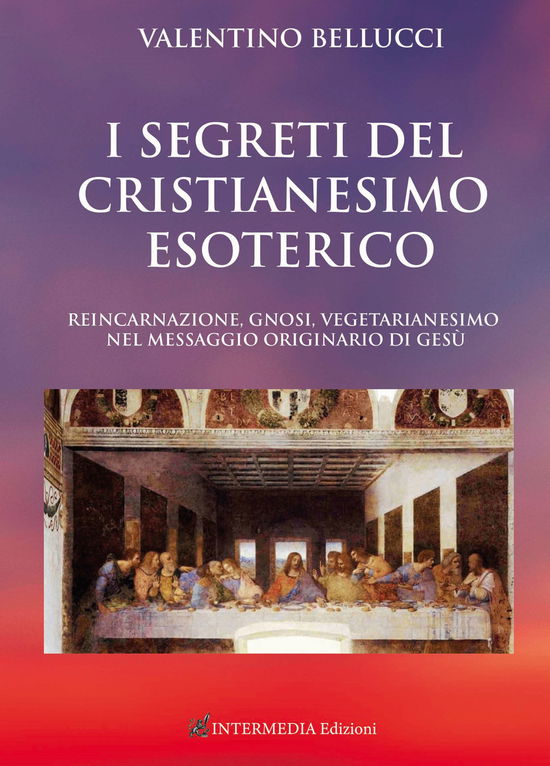 Cover for Claudio Lattanzi · I Segreti Del Cristianesimo Esoterico. Reincarnazione, Gnosi, Vegetarianesimo Nel Messaggio Originario Di Gesu (Book)