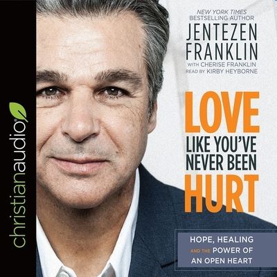 Love Like You've Never Been Hurt - Jentezen Franklin - Music - Christianaudio - 9798200481033 - April 16, 2018