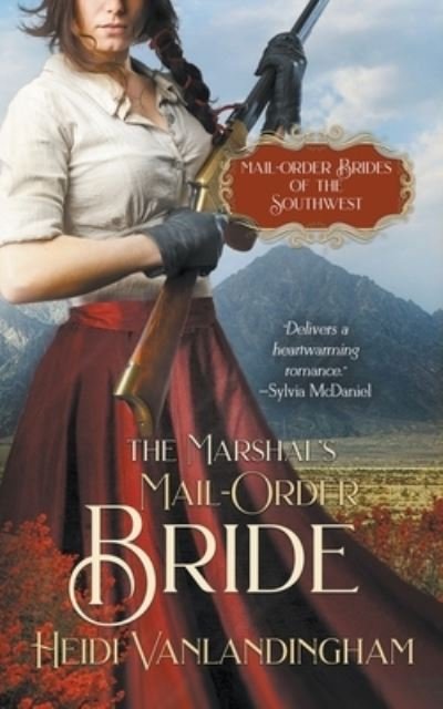 The Marshal's Mail-Order Bride - Heidi Vanlandingham - Books - Shadowheart Press - 9798201640033 - December 5, 2017