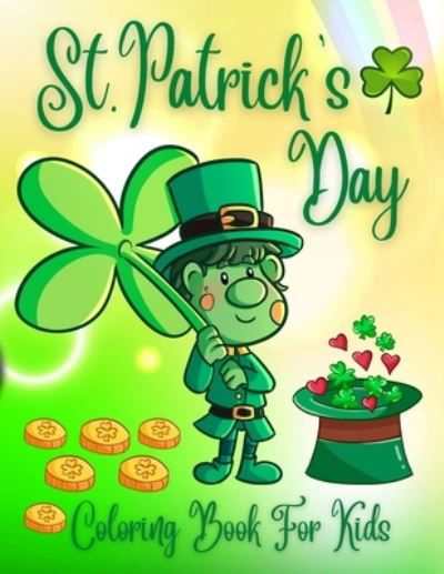 Cover for Trendy Coloring · St. Patrick's Day Coloring Book For Kids: Cute St. Patrick's Day Children's Book, Lucky Clovers, Funny Leprechauns, &amp; Shamrocks, Pots Of Gold, Rainbows, And More Holiday Coloring Book (Paperback Bog) (2022)