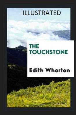 The Touchstone Illustrated - Edith Wharton - Bücher - Independently Published - 9798461752033 - 21. August 2021