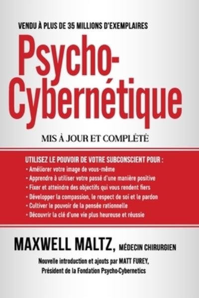 Cover for Maxwell Maltz · Psycho-Cybernetique: Dominez ce Pouvoir Interne qui peut changer votre vie pour toujours - Les Livres Incontournables Pour Maitriser Copywriting - Redaction Publicitaire - Vente Sur Internet (Paperback Book) (2021)