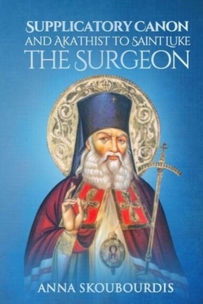 Cover for Nun Christina · Supplicatory Canon and Akathist to Saint Luke the Surgeon - Supplicatory Canons (Paperback Book) (2021)