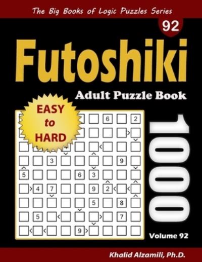 Cover for Khalid Alzamili · Futoshiki Adult Puzzle Book: 1000 Easy to Hard Puzzles - The Big Books of Logic Puzzles (Paperback Book) (2021)