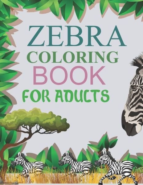 Cover for Motaleb Press · Zebra Coloring Book For Adults (Paperback Bog) (2021)
