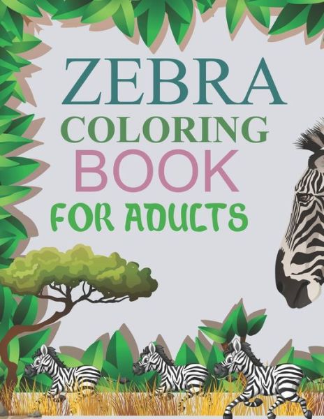 Cover for Motaleb Press · Zebra Coloring Book For Adults (Taschenbuch) (2021)