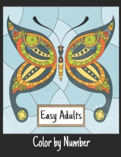Cover for Qta World · Easy Adults Color by Number: Coloring Book with 60 Color By Number Designs of Animals, Birds, Flowers, Houses and Patterns Fun and Stress Relieving Coloring Book Coloring By Numbers Book ( Adult Coloring book ) (Paperback Bog) (2020)