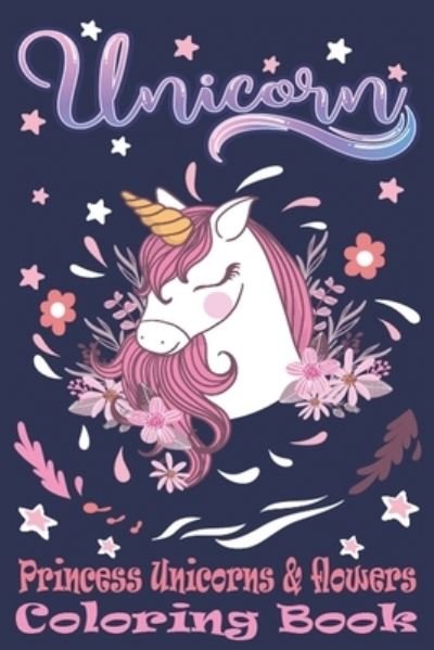 Cover for Sd Publishing · Princess Unicorns &amp; Flowers (Taschenbuch) (2021)