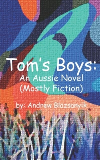 Cover for A J Blazsanyik · Tom's Boys (Pocketbok) (2020)