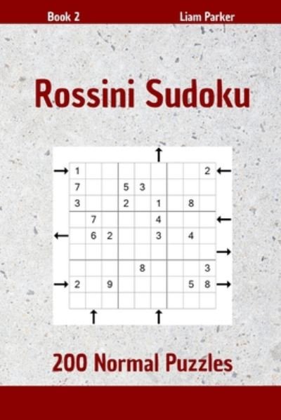 Cover for Liam Parker · Rossini Sudoku - 200 Normal Puzzles Book 2 (Paperback Book) (2020)