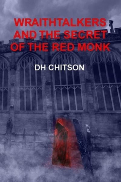 Cover for D H Chitson · WraithTalkers and the Secret of the Red Monk - Wraithtalkers Mystery (Paperback Book) (2020)