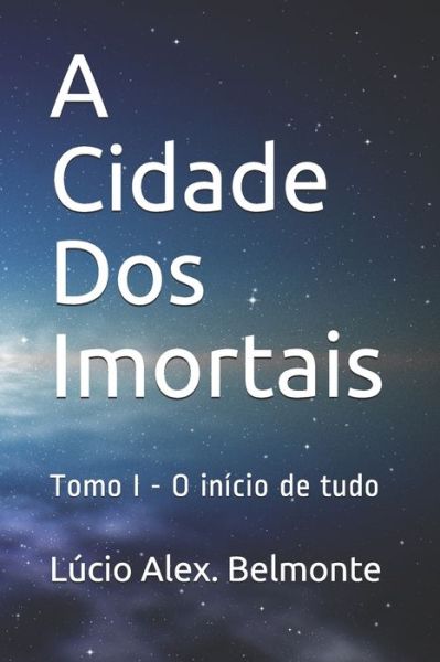 Cover for Lúcio Alex Belmonte · A Cidade Dos Imortais (Paperback Book) (2020)