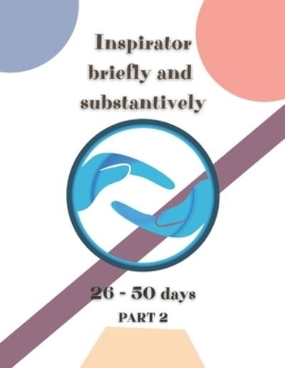 Inspirator - briefly and substantively (part 2): 25 days about marketing, sales, development and business (26 - 50 days) - David A. Hill - Libros - Independently published - 9798679962033 - 27 de agosto de 2020