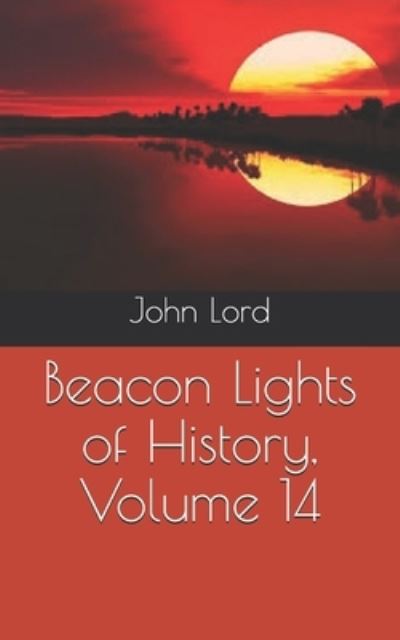 Cover for John Lord · Beacon Lights of History, Volume 14 (Paperback Book) (2021)