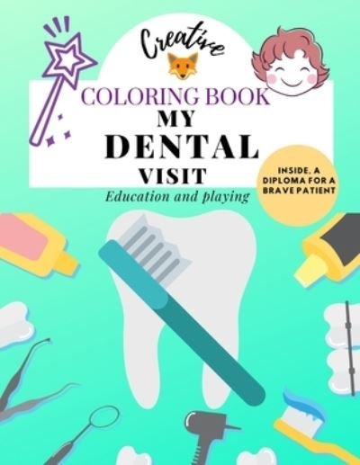 My Dental Visit Coloring Book Education and Playing - Day - Boeken - Independently Published - 9798705100033 - 5 februari 2021