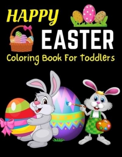 Cover for Trendy Coloring · Happy Easter Coloring Book For Toddlers: Easter Coloring Book For Toddlers, Easter Coloring And Activity Book For Kids Ages 4-8, Happy Easter Coloring Book for Boys Girls Kids (Paperback Bog) (2021)