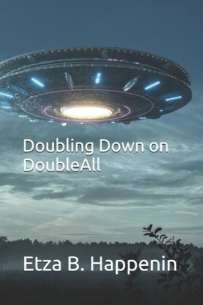 Cover for Etza B Happenin · Doubling Down on DoubleAll (Paperback Book) (2021)