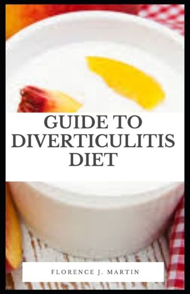 Cover for Florence J Martin · Guide to Diverticulitis Diet (Taschenbuch) (2021)