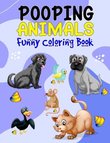 Cover for Fzoone Conwaay Publishing · Pooping Animals Funny Coloring Book: Brilliant Animals Popping Coloring Book - Funny Farting animals coloring book for kids Slots Koalas Dogs Cats Unicorn Pig Sheep and More (Taschenbuch) (2021)