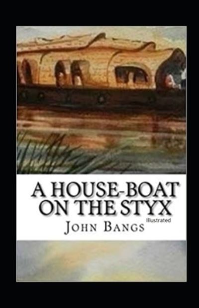 Cover for John Kendrick Bangs · A House-Boat on the Styx Illustrated (Paperback Book) (2021)