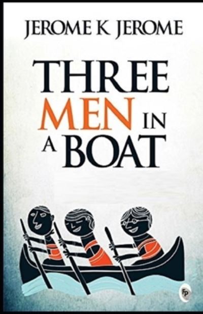 Cover for Jerome K Jerome · Three Men in a Boat Illustrated (Paperback Bog) (2021)