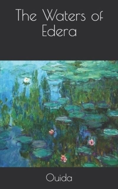 The Waters of Edera - Ouida - Bøker - Independently Published - 9798735206033 - 9. april 2021
