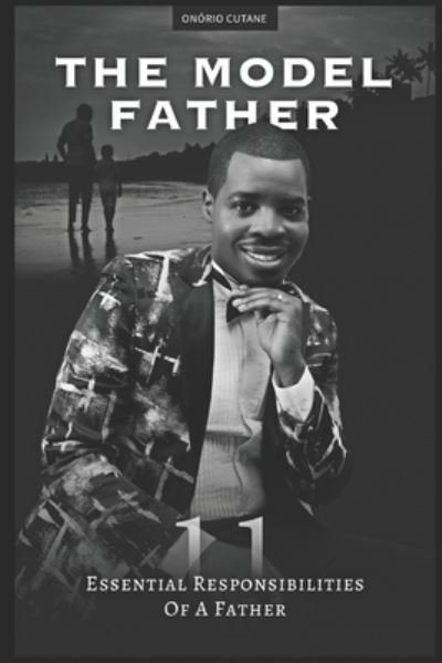Cover for Onorio Cutane · The Model Father: 11 Essencial Responsibilities of a Father (Paperback Bog) (2021)